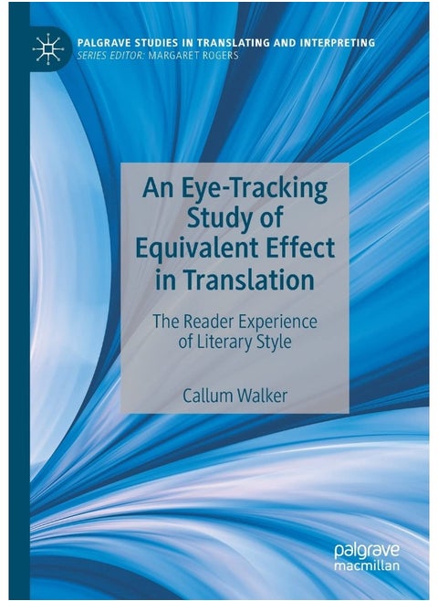 An Eye-Tracking Study of Equivalent Effect in Translation: The Reader Experience of Literary Style