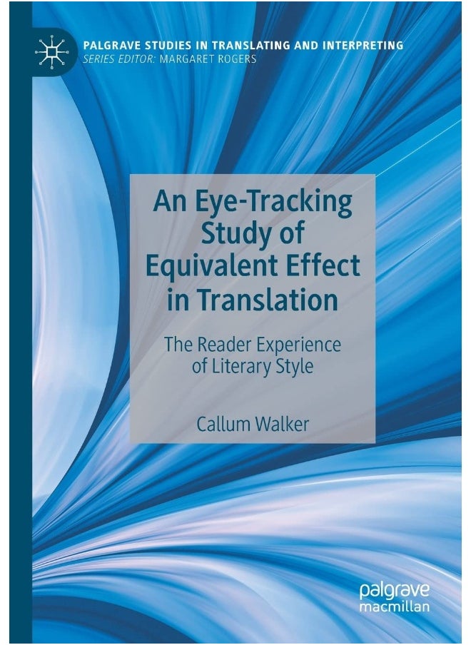 An Eye-Tracking Study of Equivalent Effect in Translation: The Reader Experience of Literary Style 