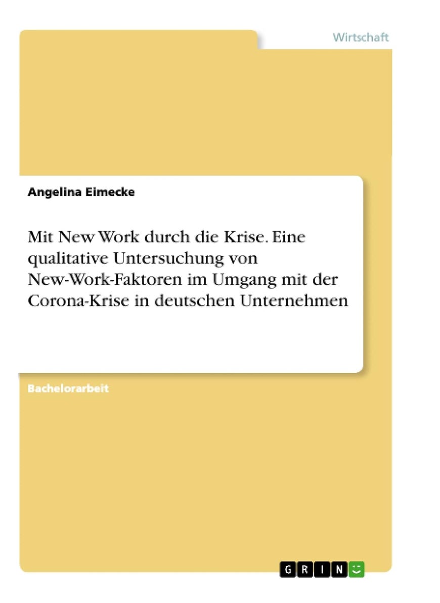 Mit New Work durch die Krise. Eine qualitative Untersuchung von New-Work-Faktoren im Umgang mit der Corona-Krise in deutschen Unternehmen 