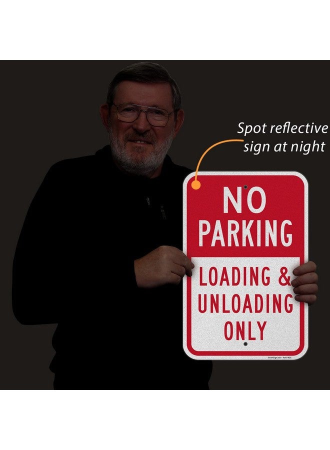 SmartSign Basics 18 X 12 Inch “No Parking Loading And Unloading Only” Metal Sign 120 Mil Aluminum Composite (Acm) Engineer Grade Reflective Material Red And White Made In Usa - Image 2