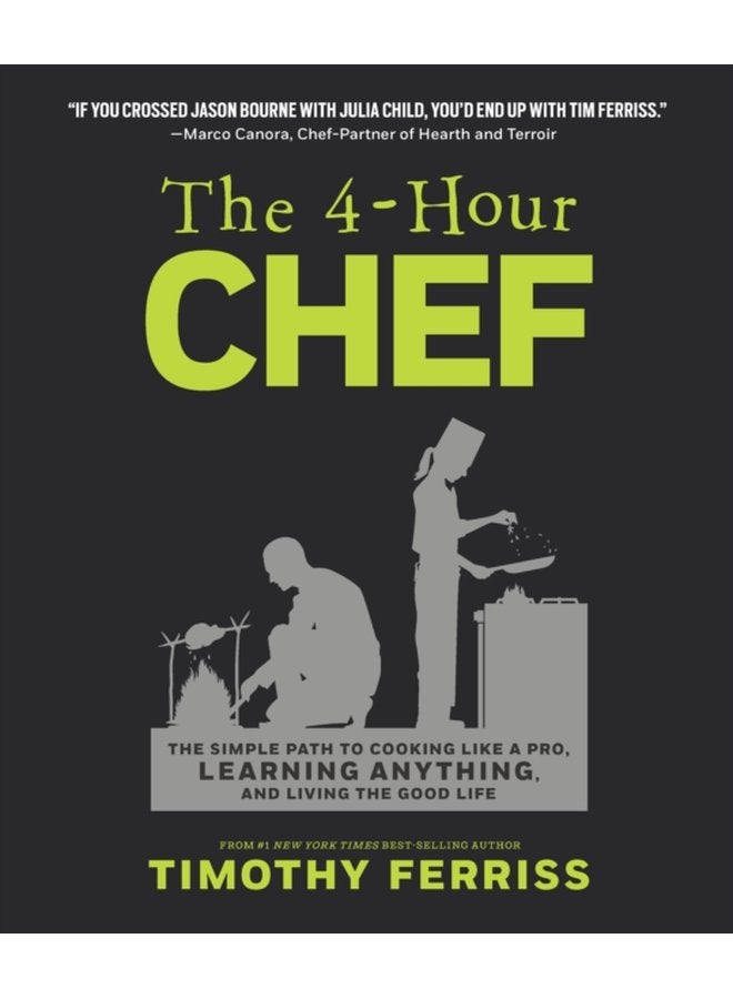 The 4 Hour Chef The Simple Path to Cooking Like a Pro Learning Anything and Living the Good Life - Hardback