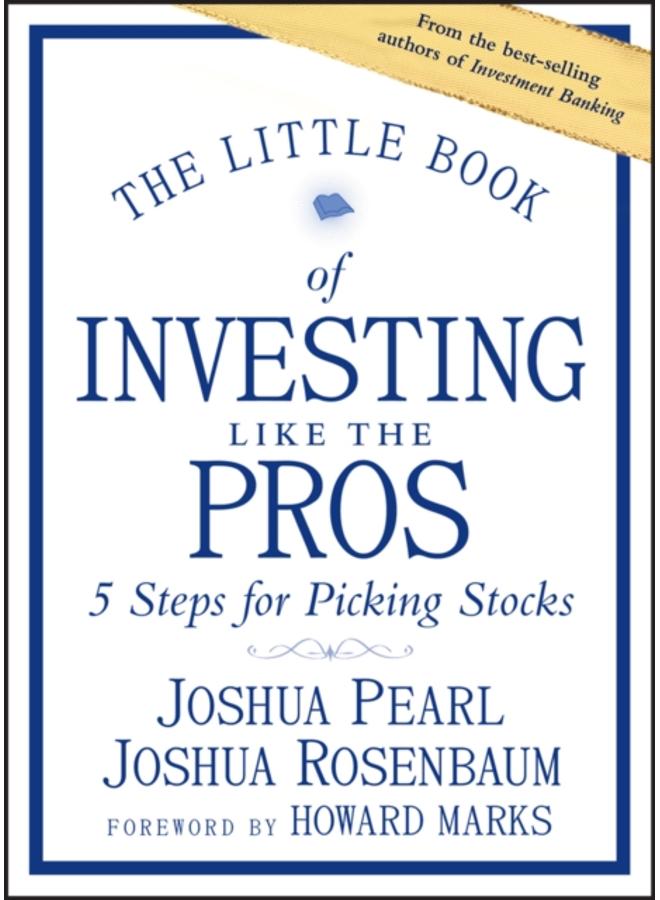 The Little Book of Investing Like the Pros : Five Steps for Picking Stocks 