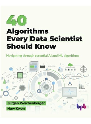 40 Algorithms Every Data Scientist Should Know: 40 Algorithms Every Data Scientist Should Know - pzsku/Z57C1D89A99D8E4C3DB49Z/45/_/1737870386/83da4e2f-6a76-46a3-8347-d982fa07a216