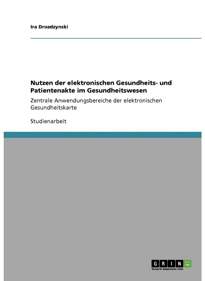 Nutzen der elektronischen Gesundheits- und Patientenakte im Gesundheitswesen: Zentrale Anwendungsbereiche der elektronischen Gesundheitskarte 