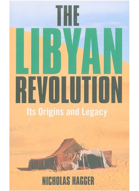 Libyan Revolution, The - Its Origins and Legacy