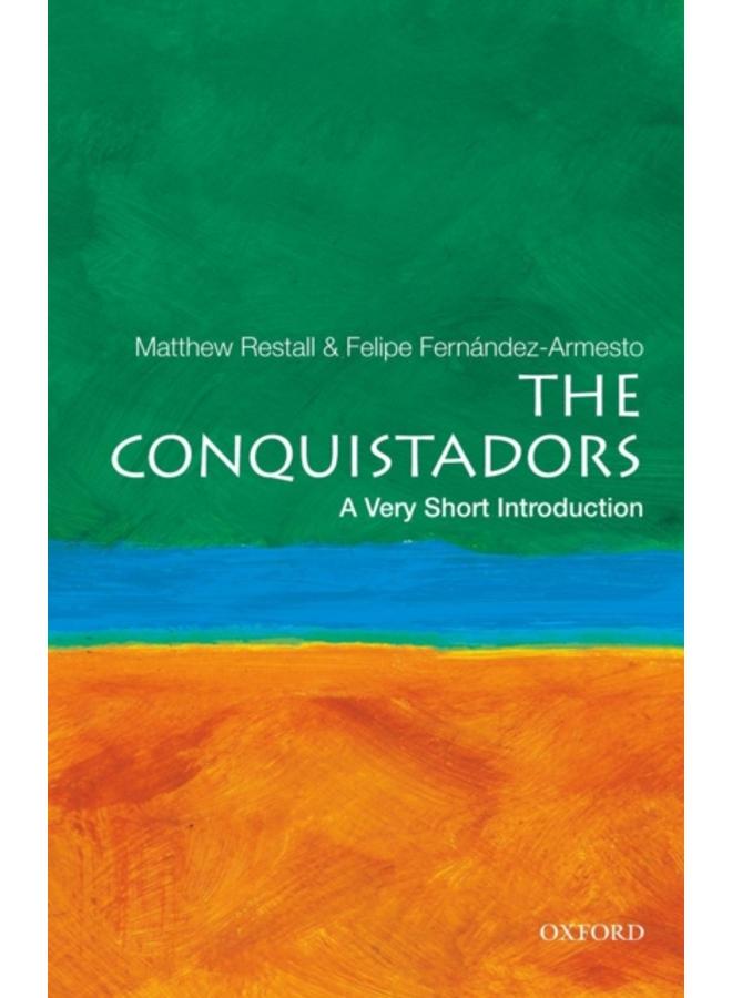 The Conquistadors: A Very Short Introduction 