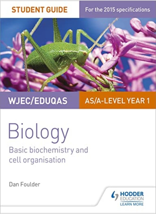 WJEC/Eduqas Biology AS/A Level Year 1 Student Guide: Basic biochemistry and cell organisation 