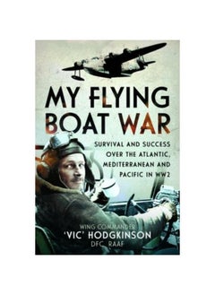My Flying Boat War: Survival and Success over the Atlantic, Mediterranean and Pacific in WW2  - Image 2