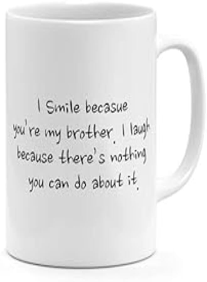 RYN PRINTED DESIGN I Smile Because You Are My Brother - Coffee Mug White 11ounce