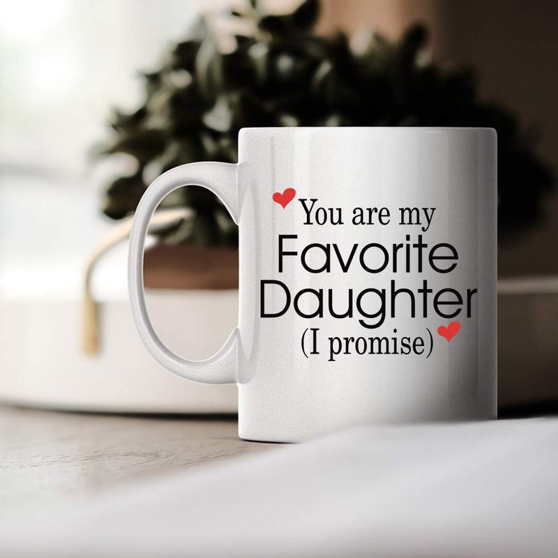 Funny Family 11oz Coffee Mug You Are My Favorite Daughter Unique Inspirational Sarcasm Birthday Christmas Humor Gift Present For Adult and Women