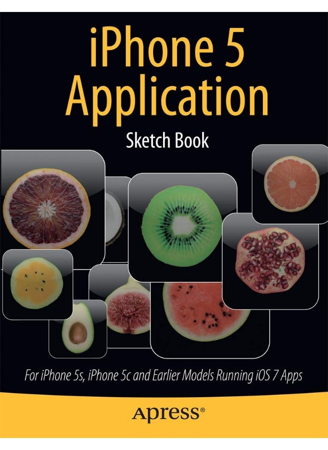 iPhone 5 Application Sketch Book: For iPhone 5s, iPhone 5c and Earlier Models Running iOS 7 Apps 