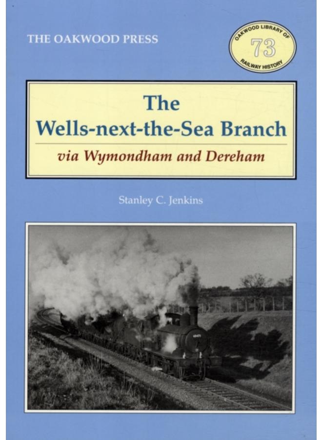 The Wells-Next-the-Sea Branch via Wymondham and Dereham 