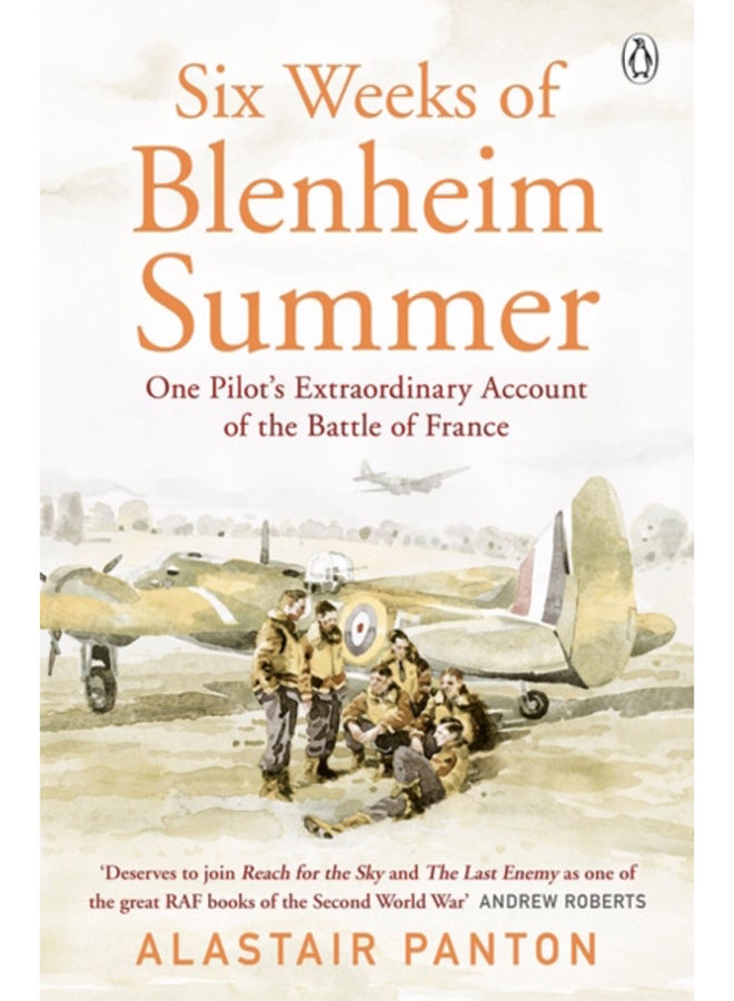 Six Weeks of Blenheim Summer : One Pilot's Extraordinary Account of the Battle of France