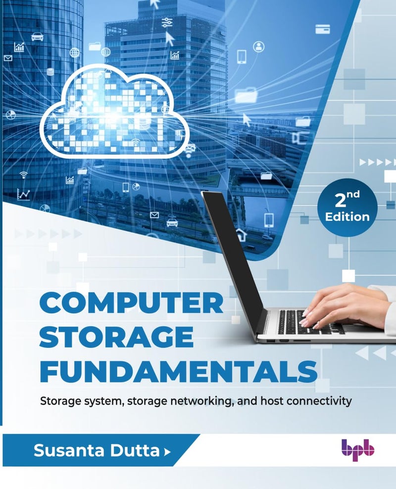 Computer Storage Fundamentals - 2nd Edition: Storage system, storage networking, and host connectivity