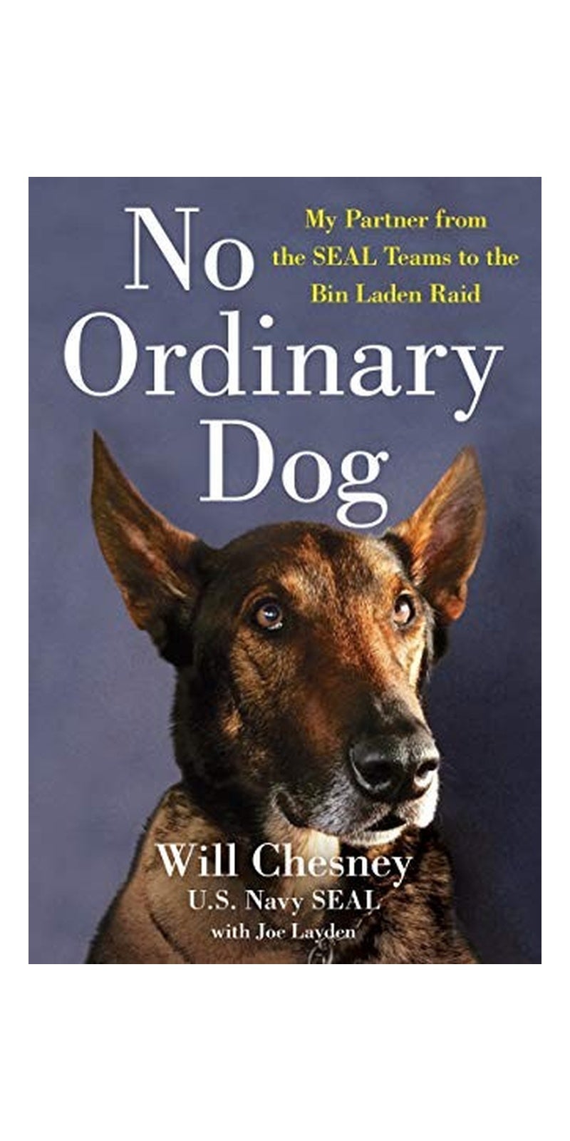 No Ordinary Dog: My Partner from the SEAL Teams to the Bin Laden Raid