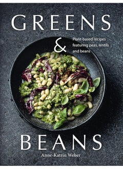 Greens & Beans: Green Cuisine with Peas, Lentils, and Beans 