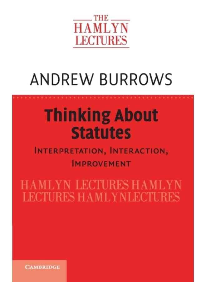Thinking about Statutes : Interpretation, Interaction, Improvement 