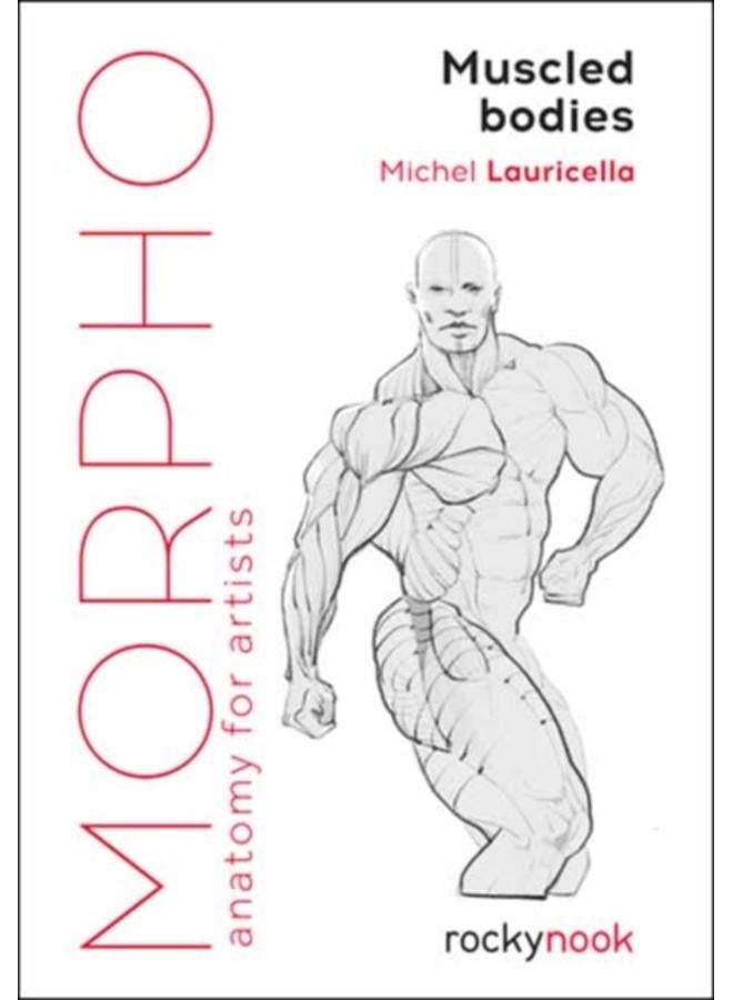 Morpho Muscled Bodies : Anatomy for Artists 