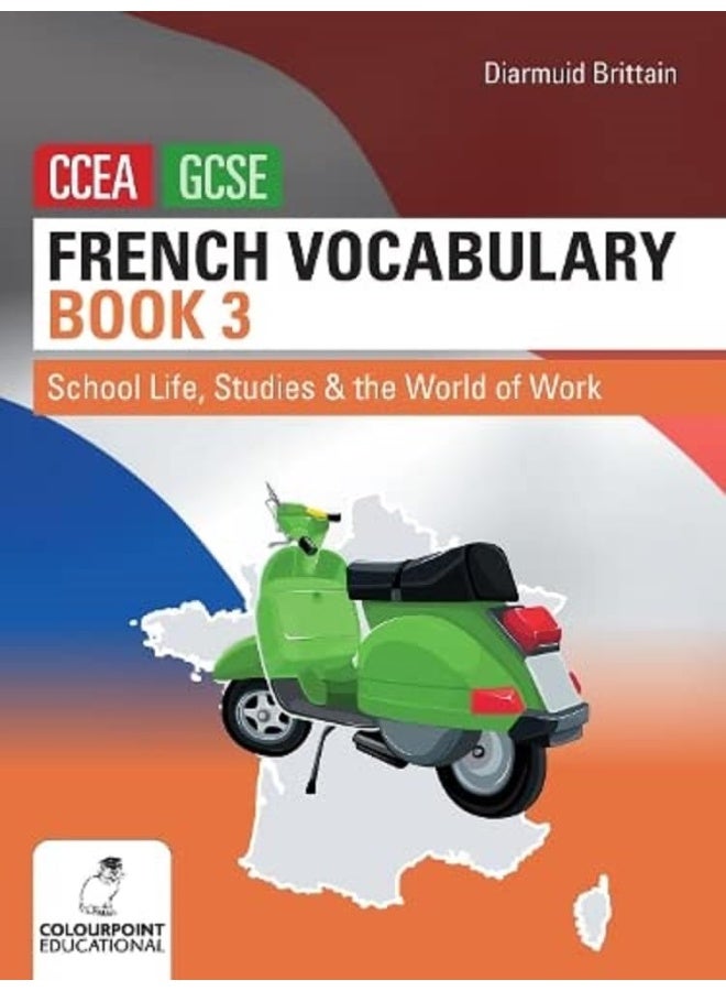 French Vocabulary Book Three for CCEA GCSE: School Life, Studies and the World of Work