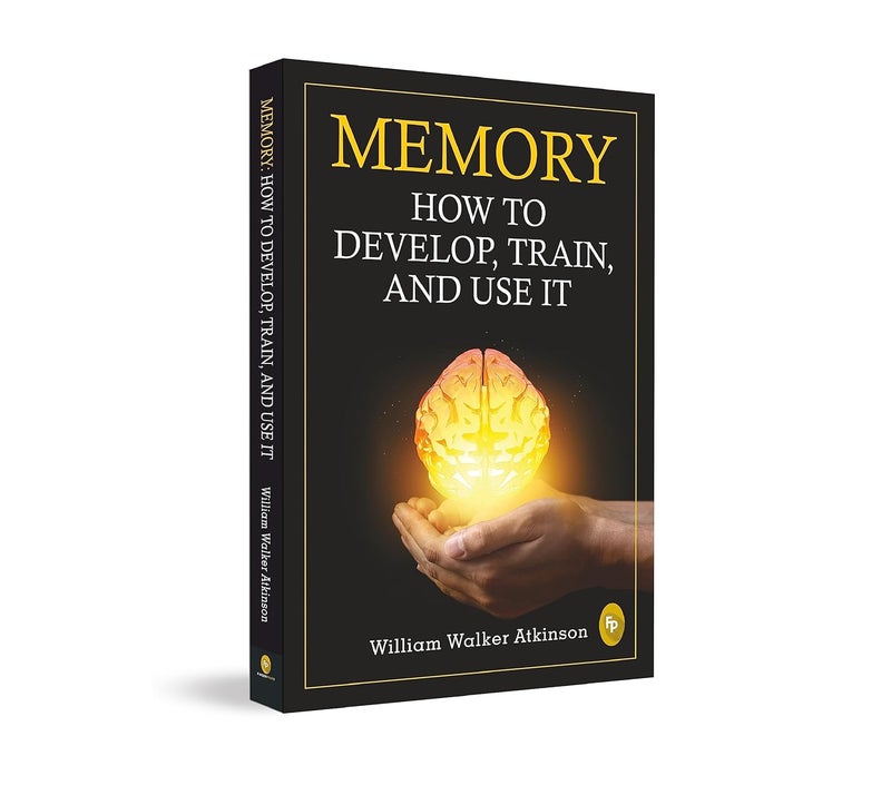 Memory: How To Develop, Train, And Use It - Image 1