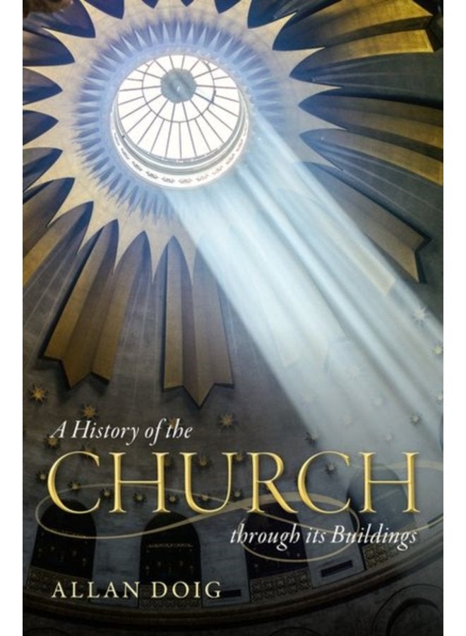 A History of the Church through its Buildings - Hardback