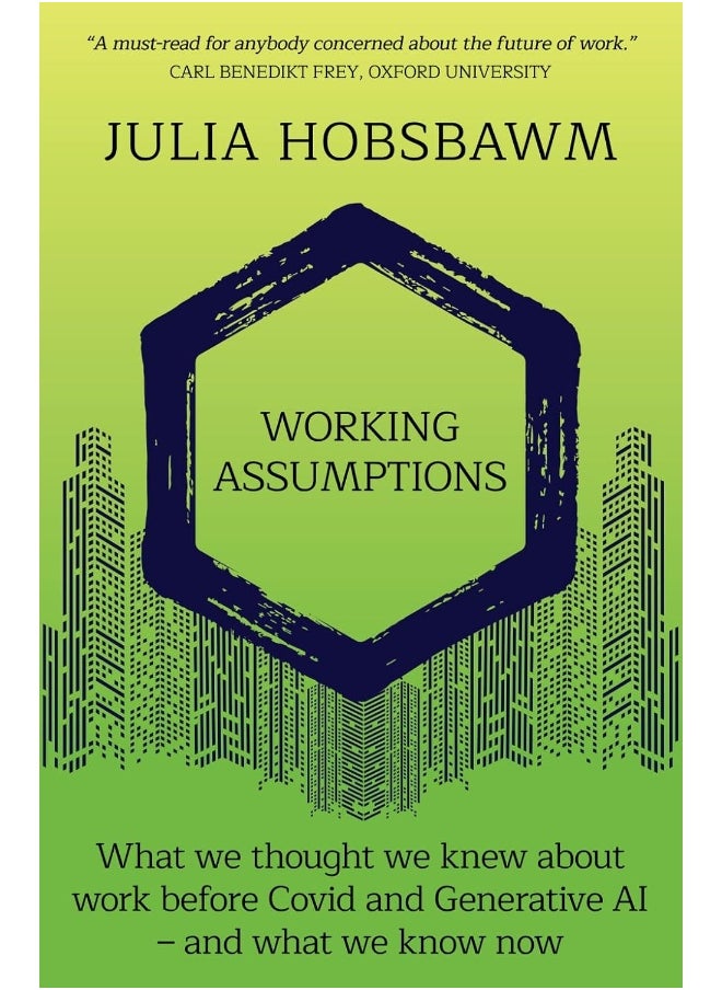 Working Assumptions: What We Thought We Knew About Work Before Covid and Generative AI - And What We Know Now  - Image 1
