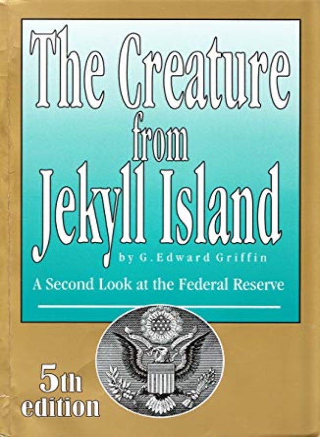The Creature from Jekyll Island: A Second Look at the Federal Reserve
