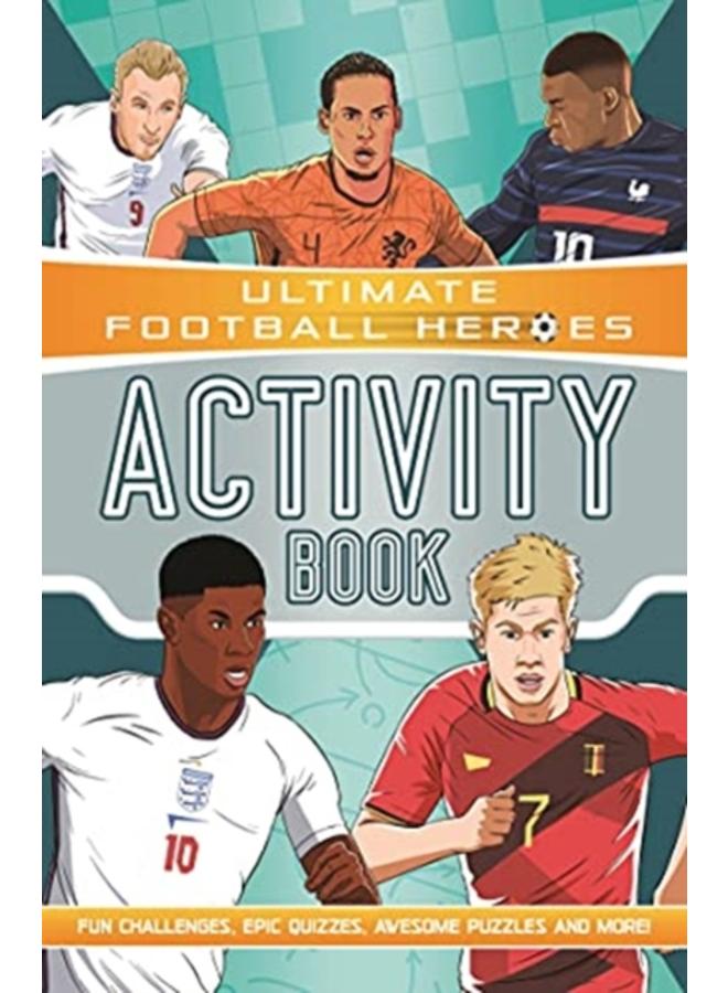 Ultimate Football Heroes Activity Book (Ultimate Football Heroes - the No. 1 football series) : Fun challenges, epic quizzes, awesome puzzles and more!