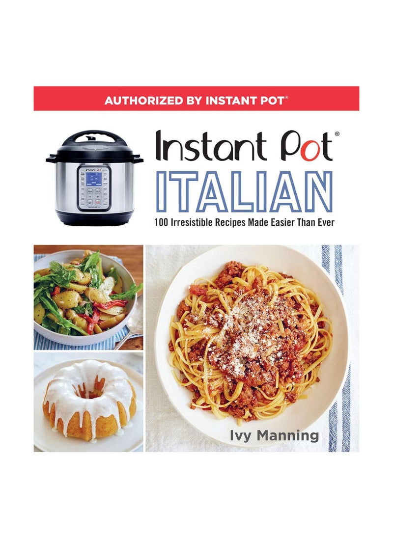Instant Pot Italian  100 Irresistible Recipes Made Easier than Ever 