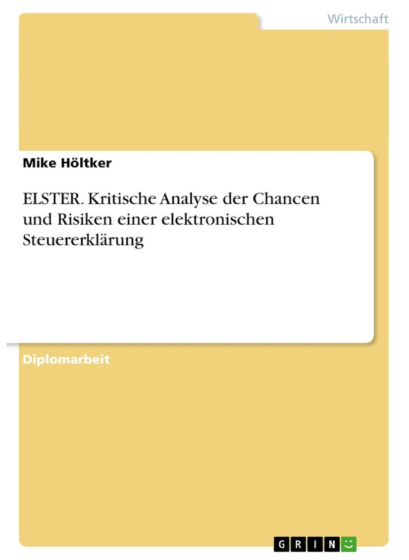 ELSTER. Kritische Analyse der Chancen und Risiken einer elektronischen Steuererklärung 