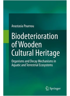 Biodeterioration of Wooden Cultural Heritage: Organisms and Decay Mechanisms in Aquatic and Terrestrial Ecosystems 
