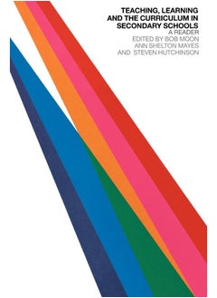 Teaching, Learning and the Curriculum in Secondary Schools: A Reader 