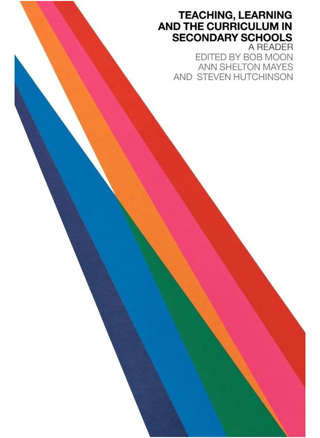 Teaching, Learning and the Curriculum in Secondary Schools: A Reader 