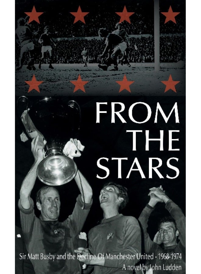 From the Stars: Sir Matt Busby & the Decline of Manchester United -- 1968-1974  - Image 1