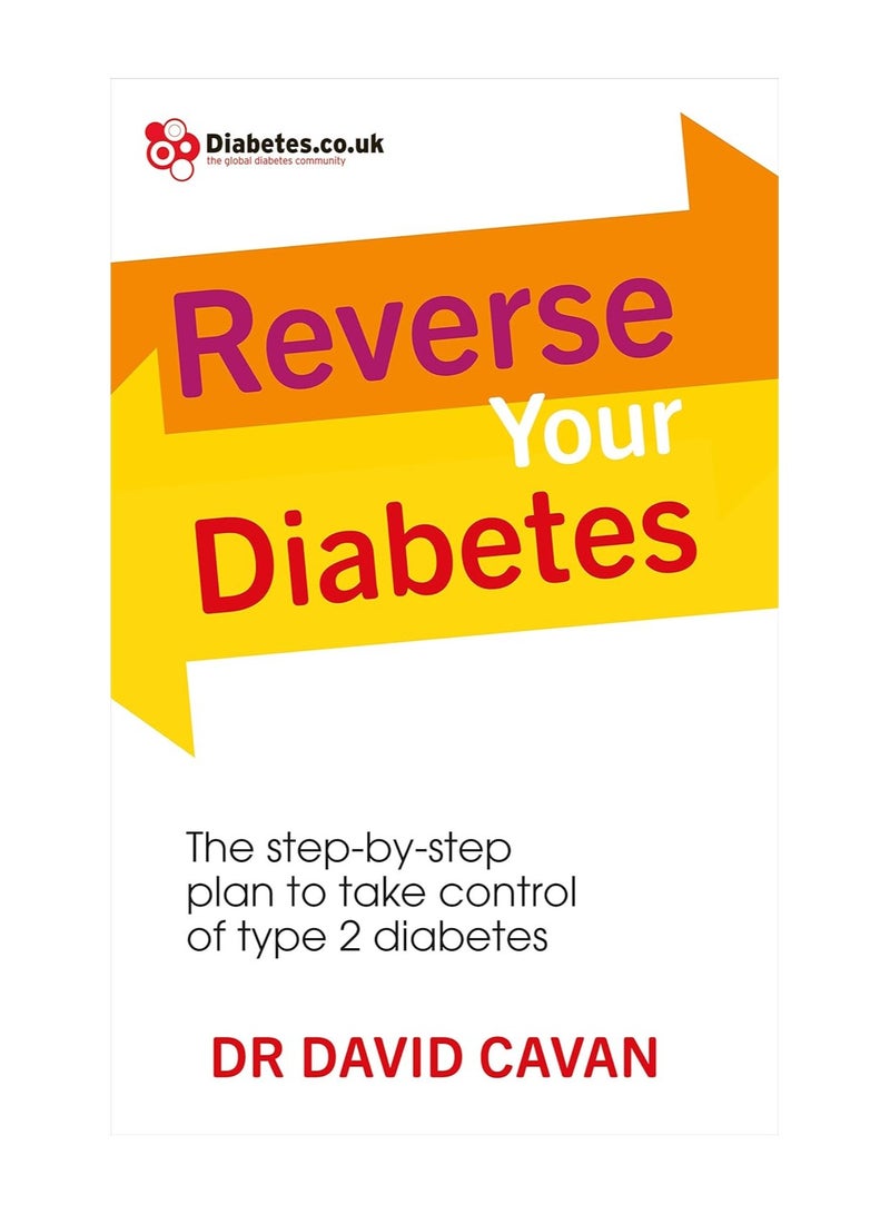Reverse Your Diabetes The Step By Step Plan To Take Control Of Type 2 Diabetes 