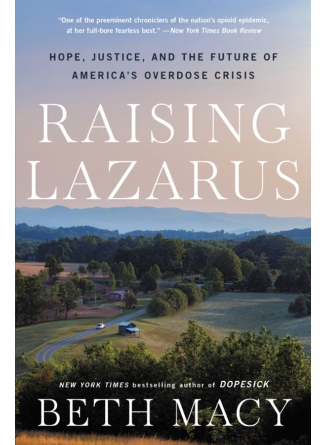 Raising Lazarus : Hope, Justice, and the Future of America's Overdose Crisis 