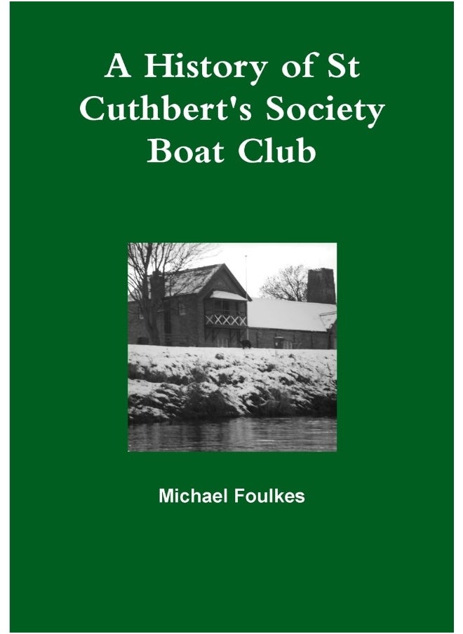 A History of St Cuthbert's Society Boat Club  - Image 1