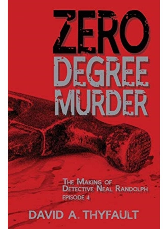 Zero Degree Murder The Making of Detective Neal Randolph Episode 4 4 - Paperback