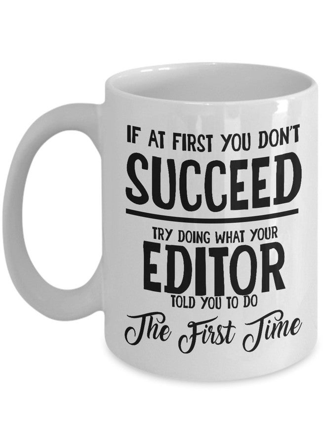 Mugart Editor Gifts Ideas for Men and Women Editor Christmas Birthday Gifts Coworker Coffee Mug If at first you don’t succeed try doing what your editor told you to do the first time - Image 1