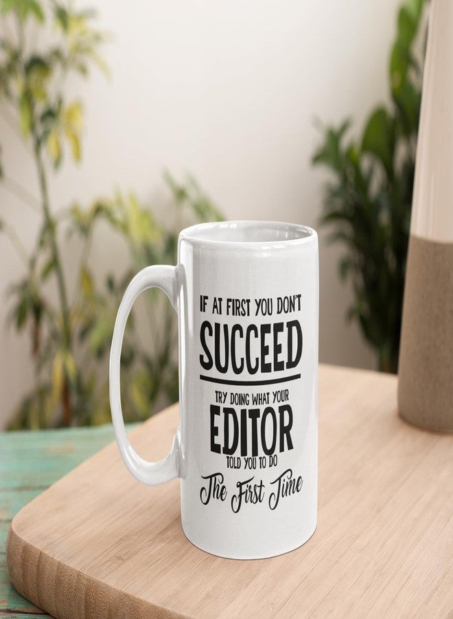 Mugart Editor Gifts Ideas for Men and Women Editor Christmas Birthday Gifts Coworker Coffee Mug If at first you don’t succeed try doing what your editor told you to do the first time - Image 2