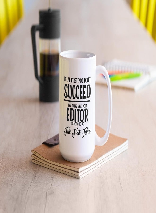 Mugart Editor Gifts Ideas for Men and Women Editor Christmas Birthday Gifts Coworker Coffee Mug If at first you don’t succeed try doing what your editor told you to do the first time - Image 5