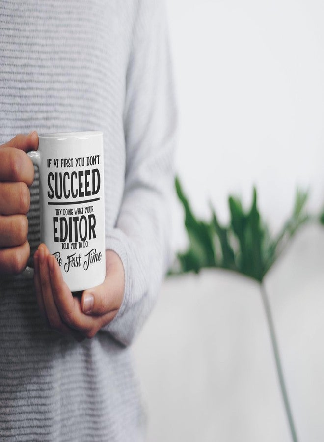 Mugart Editor Gifts Ideas for Men and Women Editor Christmas Birthday Gifts Coworker Coffee Mug If at first you don’t succeed try doing what your editor told you to do the first time - Image 4