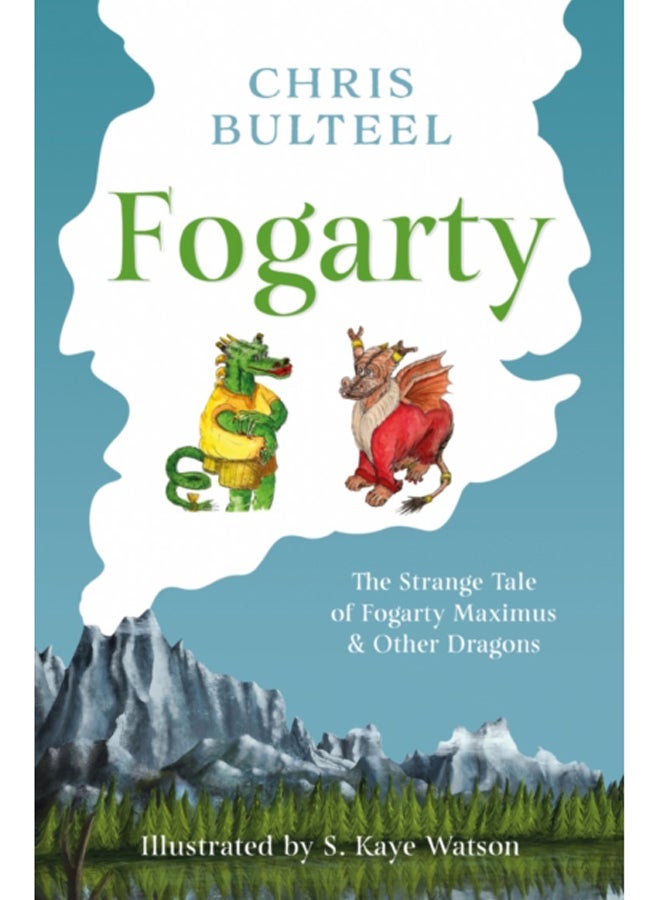 Fogarty : The Strange Tale of Fogarty Maximus and Other Dragons 