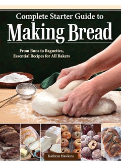 Complete Starter Guide to Making Bread: From Buns to Baguettes, Essential Recipes for All Bakers  - Image 1