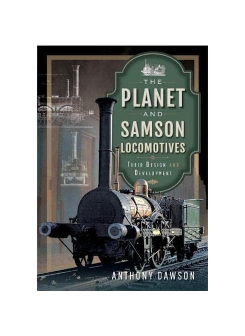 The Planet and Samson Locomotives: Their Design and Development