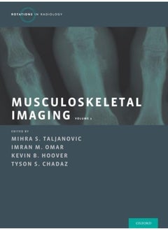 Musculoskeletal Imaging Volume 1: Trauma, Arthritis, and Tumor and Tumor-Like Conditions 