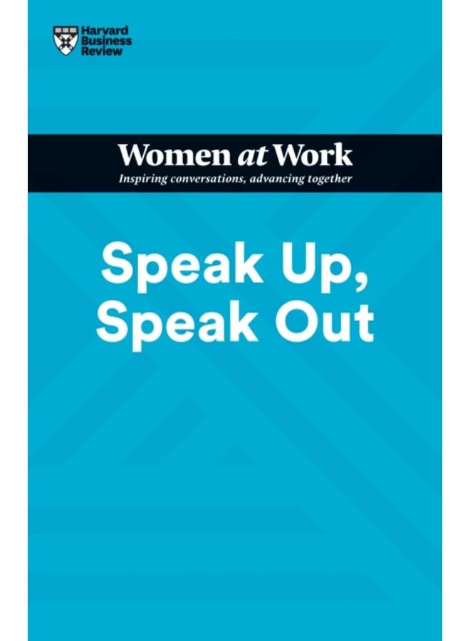Speak Up, Speak Out (HBR Women at Work Series) 