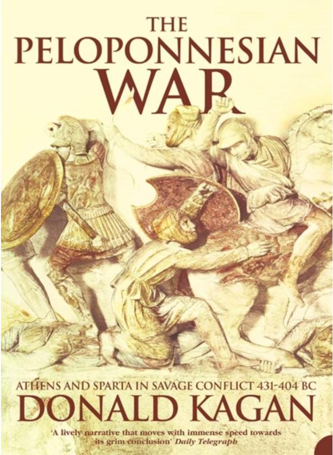 The Peloponnesian War : Athens and Sparta in Savage Conflict 431???404 Bc