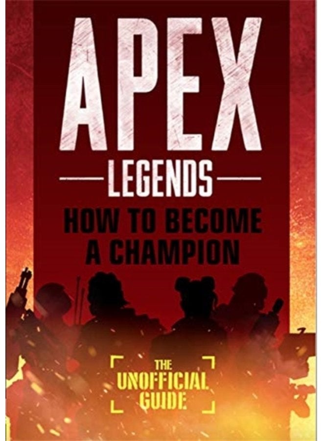 Apex Legends How to Become A Champion The Unofficial Guide - Paperback