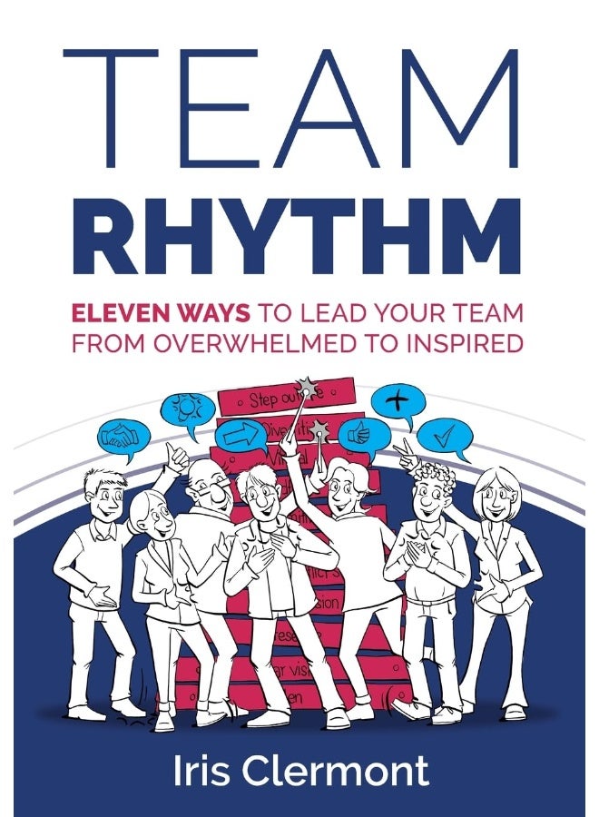 Team Rhythm: Eleven ways to lead your team from overwhelmed to inspired 
